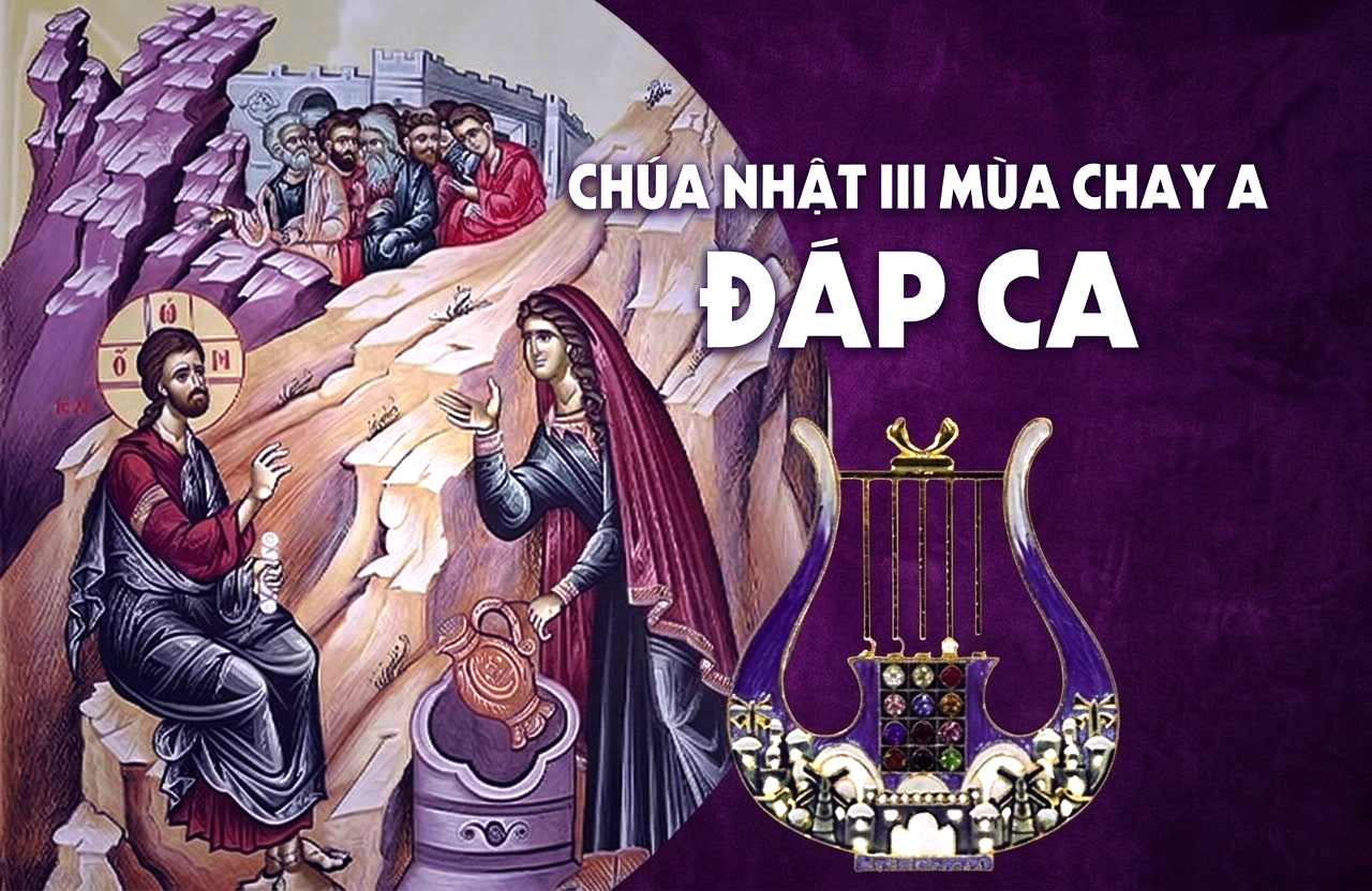Đáp ca - Chúa nhật III Mùa Chay - năm A